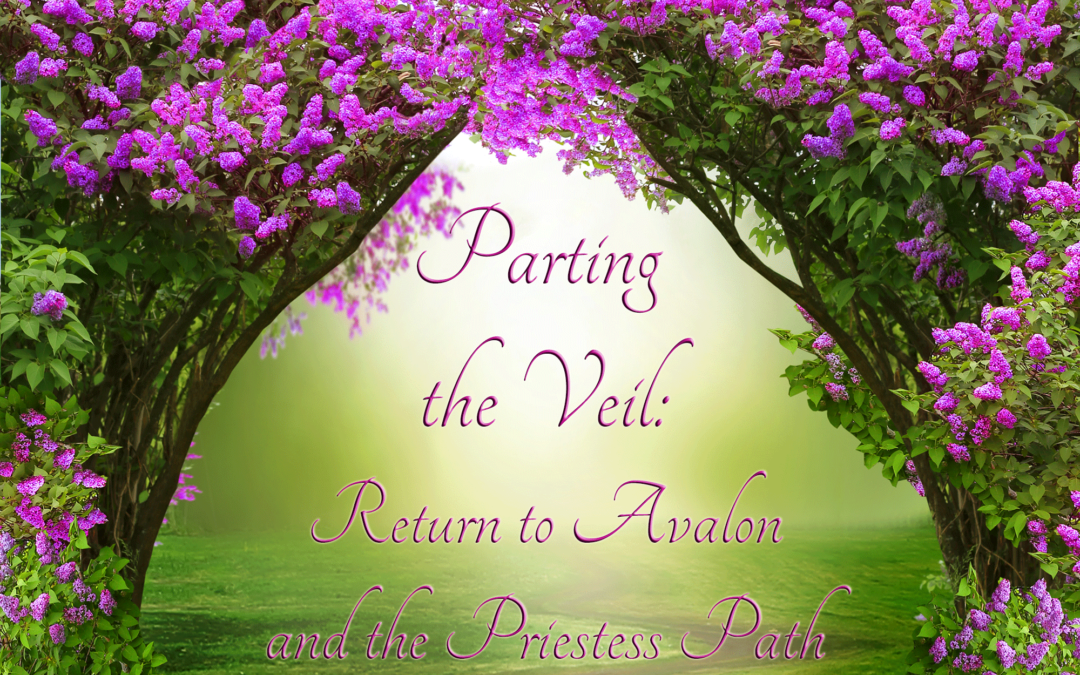 Parting the Veil: Return to Avalon and the Priestess Path