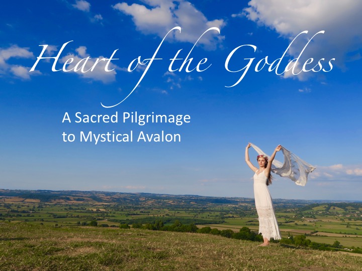 Heart of the Goddess: A Sacred Pilgrimage to Mystical Avalon 2020